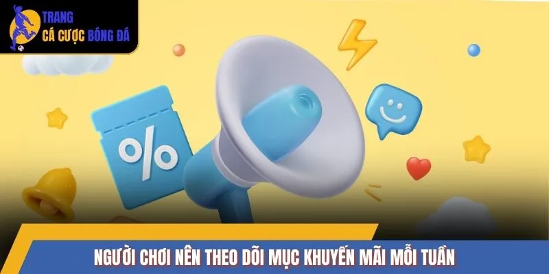 Người chơi nên theo dõi mục khuyến mãi mỗi tuần